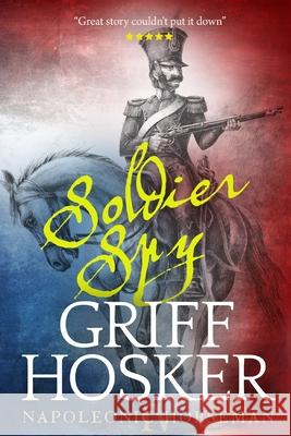 Soldier Spy Griff Hosker 9781081875886 Independently Published