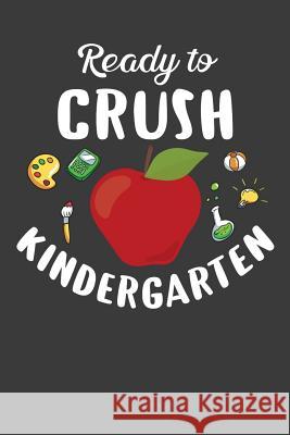 Ready To Crush Kindergarten: First Day of School Kid's Adventure Book Frozen Cactus Designs 9781081889975 Independently Published