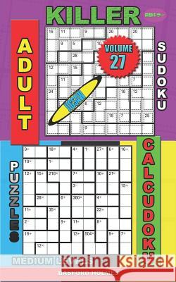 Adult sudoku jigsaw Killer. Calcudoku puzzles. Medium levels.: Fitnes brain sudoku. Basford Holmes 9781081891114 Independently Published