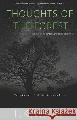 Thoughts of the Forest T. K. Ware 9781081899851 Independently Published