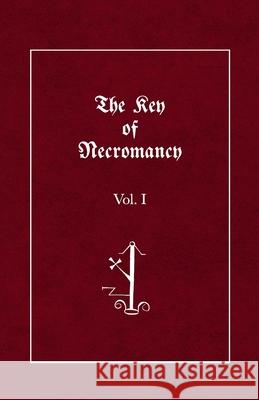 The Key of Necromancy: Volume 1 Johannes Faust King Solomon Nicolas Alvarez 9781081903657