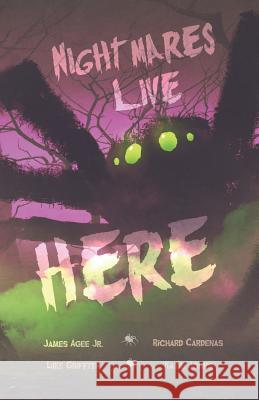 Nightmares Live Here Richard Cardenas Luke Griffith Katie Johns 9781081904005 Independently Published