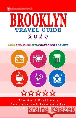 Brooklyn Travel Guide 2020: Shops, Arts, Entertainment and Good Places to Drink and Eat in Brooklyn (Travel Guide 2020) Robert D. Goldstein 9781081904333