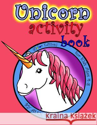 Unicorn activity book: A Fun Activity Book for Kids & Unicorn Lovers w/ Puzzles, Coloring Pages, Word Search, Mazes and Much More! Suitable f Alex Man Alex Man 9781081904814 Independently Published