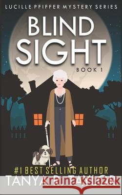 Blind Sight Tanya R. Taylor 9781081911041 Independently Published