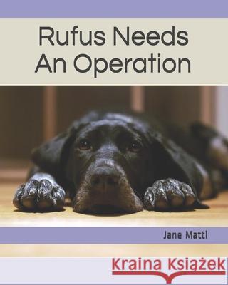 Rufus Needs An Operation Jane Matti 9781081913960