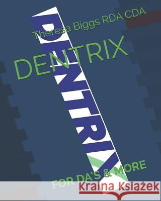 Dentrix: For Da's & More Theresa Bigg 9781081924058 Independently Published