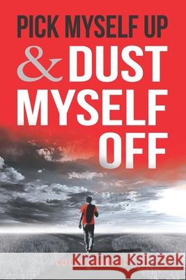 Pick Myself Up & Dust Myself Off Colin Caudell 9781081931735