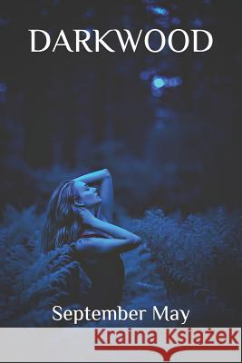 Darkwood September May 9781081934934 Independently Published