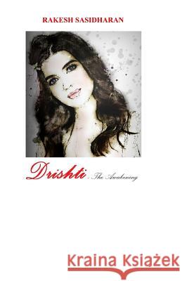 Drishti: The Awakening Rakesh Sasidharan 9781081955021 Independently Published