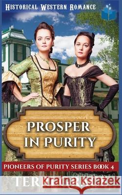 Prosper in Purity: Christian Historical Western Romance Terri Grace 9781081955533