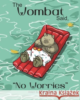 The Wombat Said, No Worries Price, Alison 9781081969462 Independently Published