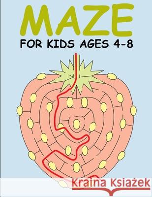 Mazes for Kids Ages 4-8: Maze Books for Kids 4-6, 6-8: Maze activity books for kids ages 4-8 Laura Richards 9781081985066