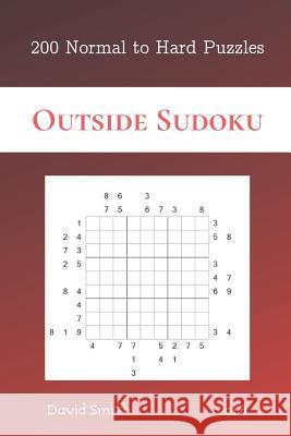 Outside Sudoku - 200 Normal to Hard Puzzles vol.8 David Smith 9781081997441
