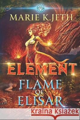 Element. Flame of Elisar Vlad Babayants Ludmila Zaharova Olena Koshliacka 9781082006166 Independently Published