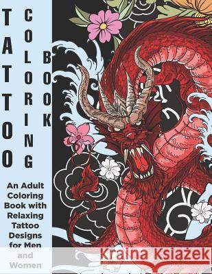 Tattoo Coloring Book - An Adult Coloring Book with Relaxing Tattoo Designs for Men and Women Copertina Ink 9781082008238 Independently Published