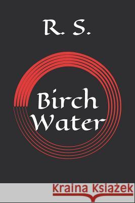 Birch Water R. S 9781082023699 Independently Published