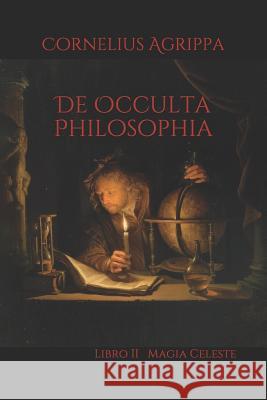 De Occulta Philosophia: Libro II Magia Celeste Artemide Libri Cornelius Agrippa 9781082025884