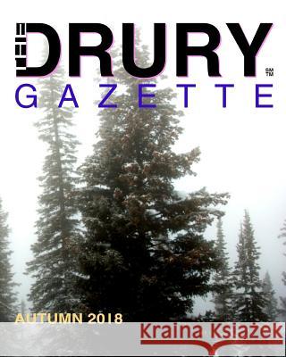 The Drury Gazette Autumn 2018 Drury Gazette Gary Drury 9781082041402 Independently Published