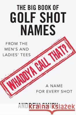 The Big Book Of Golf Shot Names Andrew Smith 9781082052101