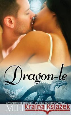 Dragon-Le: Une Romance Paranormale Isabelle Wurth Milly Taiden 9781082052811 Independently Published