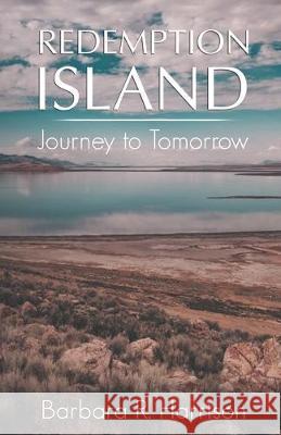 Redemption Island: A Journey to Tomorrow Barbara R. Harrison 9781082056789