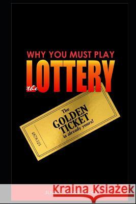 Why you must Play the Lottery Juan Rodulfo 9781082057694