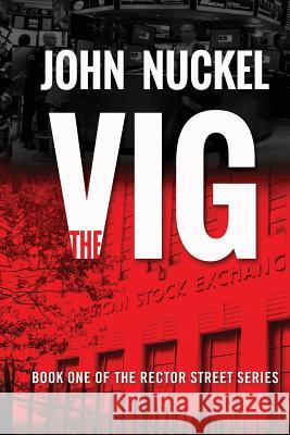 The Vig: A New York Crime Thriller Nuckel, John 9781082062476 Independently Published