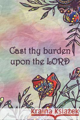 Cast thy burden upon the LORD: Dot Grid Paper Sarah Cullen 9781082067631