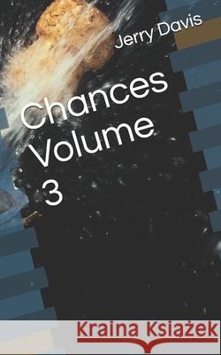 Chances Volume 3 Jerry Davis 9781082071683 Independently Published