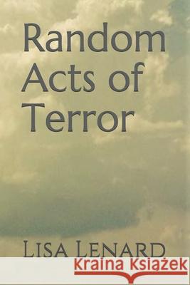 Random Acts of Terror Lisa Lenard 9781082074899