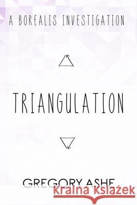 Triangulation Gregory Ashe 9781082079078 Independently Published