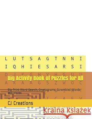 Big Activity Book of Puzzles for All: Big Print Word Search, Cryptograms, Scrambled Words and Mazes Cj Creations 9781082084492