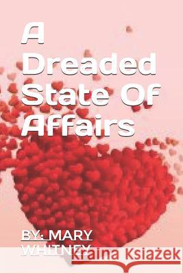 A Dreaded State Of Affairs Mary Whitney 9781082086649 Independently Published