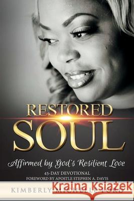 Restored Soul: Affirmed By God's Resilient Love Kimberly Michelle Ford 9781082101076