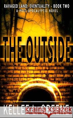 The Outside - A Post-Apocalyptic Novel Kellee L. Greene 9781082102066 Independently Published