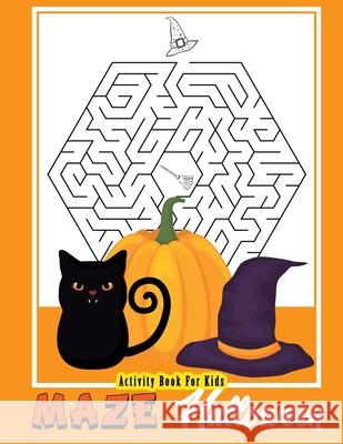 Activity Book For Kids Halloween Maze: Puzzle Games Maze Halloween Theme Ages 4-8, 8-12 Black Whale Publishing 9781082103124 