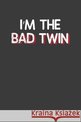 I'm the Bad Twin: Hilarious Twinsies Gift Frozen Cactus Designs 9781082104336 Independently Published