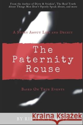 The Paternity Rouse: Based on True Events Ridten Thautz 9781082105296 Independently Published