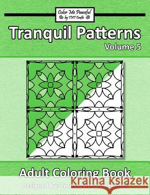 Tranquil Patterns Adult Coloring Book, Volume 5 Teresa Nichole Thomas 9781082105791