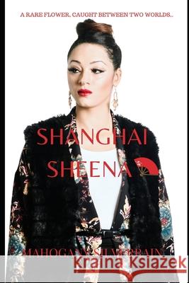 Shanghai Sheena Mahogany Silverrain 9781082117695 Independently Published