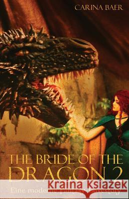 The Bride of the Dragon (2): Eine moderne Fantasy-Lovestory Carina Baer 9781082162886 Independently Published