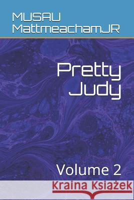 Pretty Judy: Volume 2 Musau Mattmeachamjr 9781082167836 Independently Published