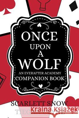 Once Upon A Wolf: An Everafter Academy Companion Book Tiegan Clyne Scarlett Snow 9781082170904