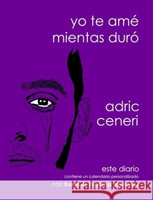 Yo te amé mientras duró Ceneri, Adric 9781082170966 Independently Published