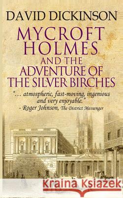 Mycroft Holmes & The Adventure of the Silver Birches David Dickinson 9781082171987 Independently Published