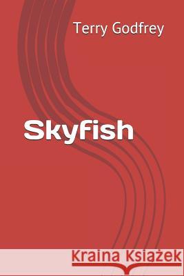 Skyfish Terry Godfrey 9781082184130 Independently Published