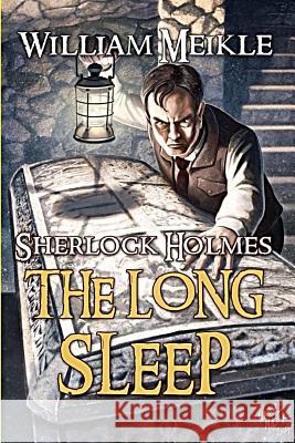 The Long Sleep: A Weird Sherlock Holmes Adventure William Meikle 9781082188350