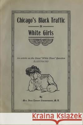 Chicago's Black Traffic In White Girls Jean Turner-Zimmerman 9781082192883 Independently Published