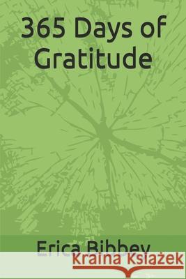 365 Days of Gratitude Erica Bibbey 9781082220647